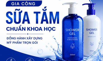 GIA CÔNG SỮA TẮM CHUẨN KHOA HỌC ĐỒNG HÀNH XÂY DỰNG MỸ PHẨM TRỌN GÓI